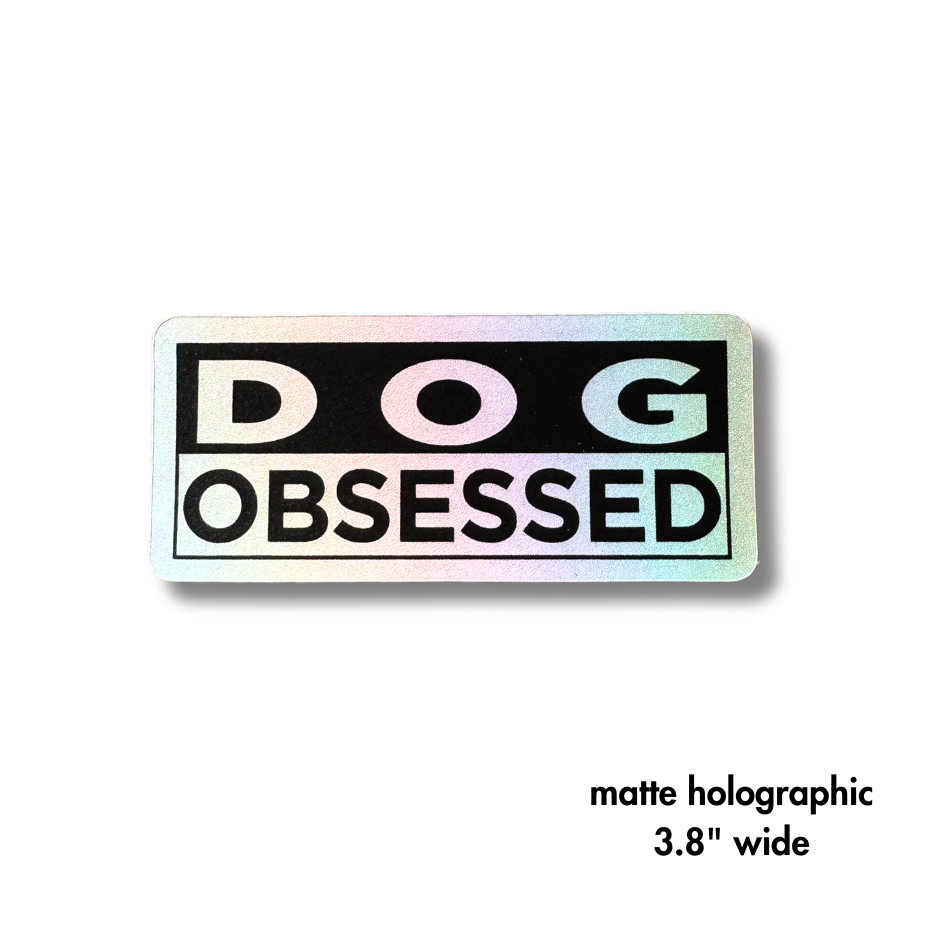 Dog Obsessed sticker flat lay with matte holographic finish, 3.8 inches wide size reference.