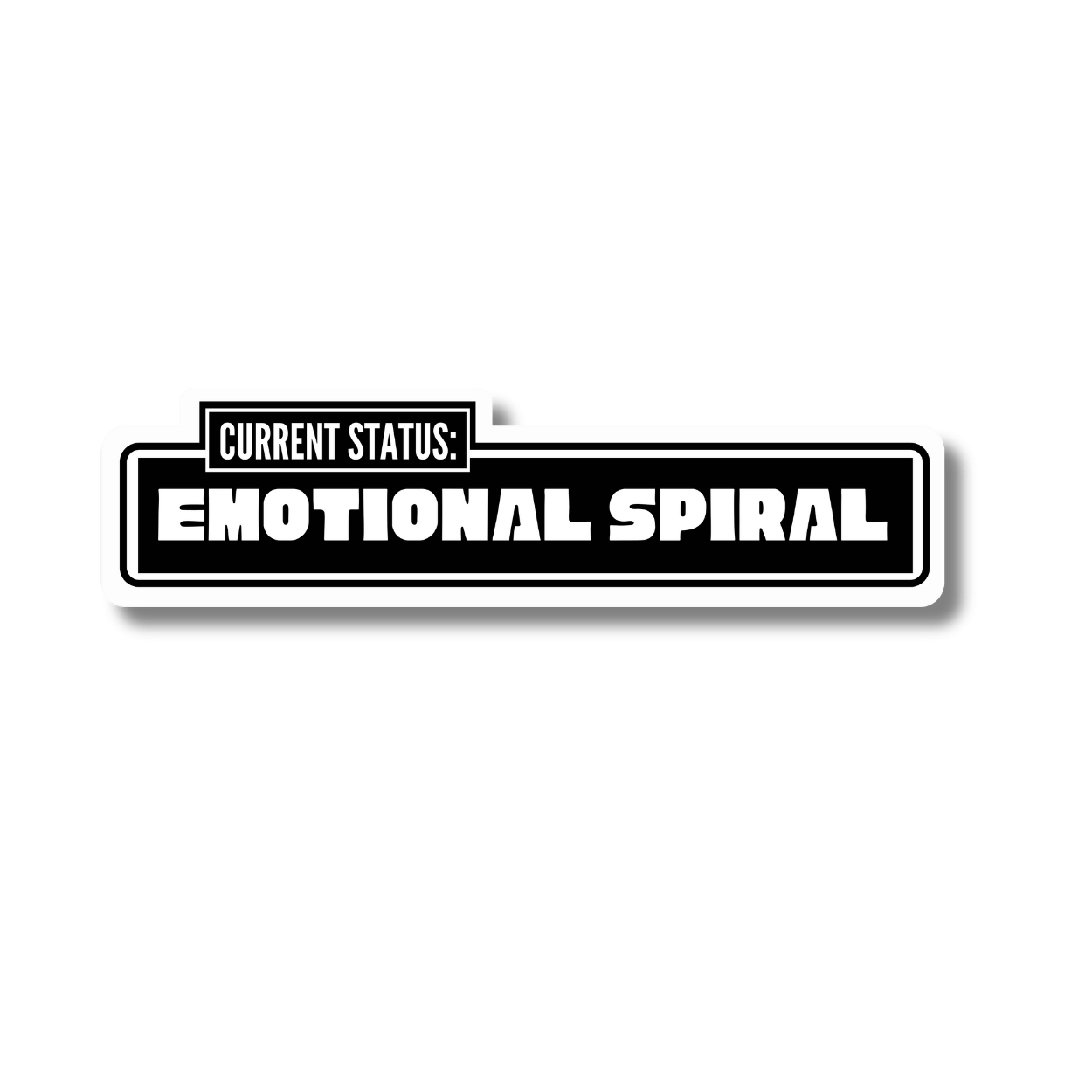 black and white rectangle sticker: current status: emotional spiral