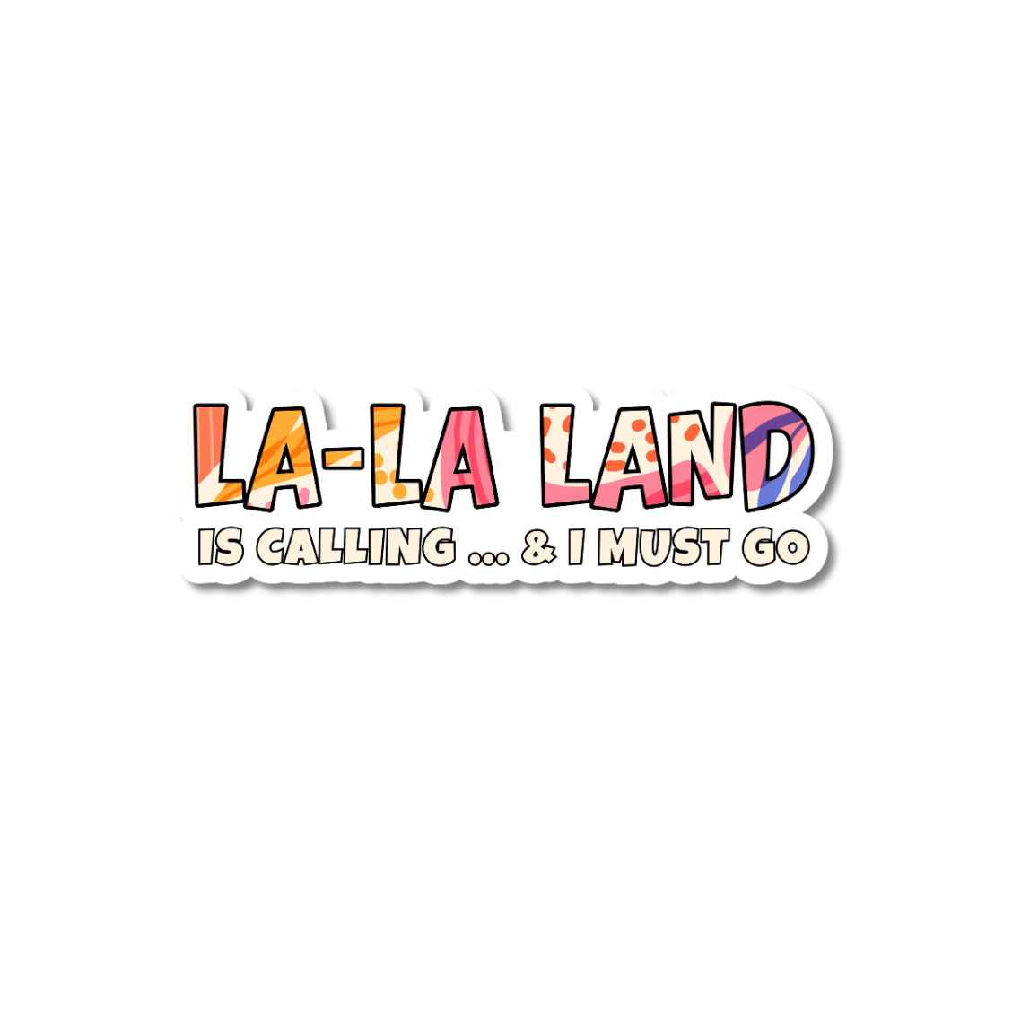 colorful font LA LA Land sticker with colorful lettering and the phrase “LA LA Land Is Calling & I Must Go