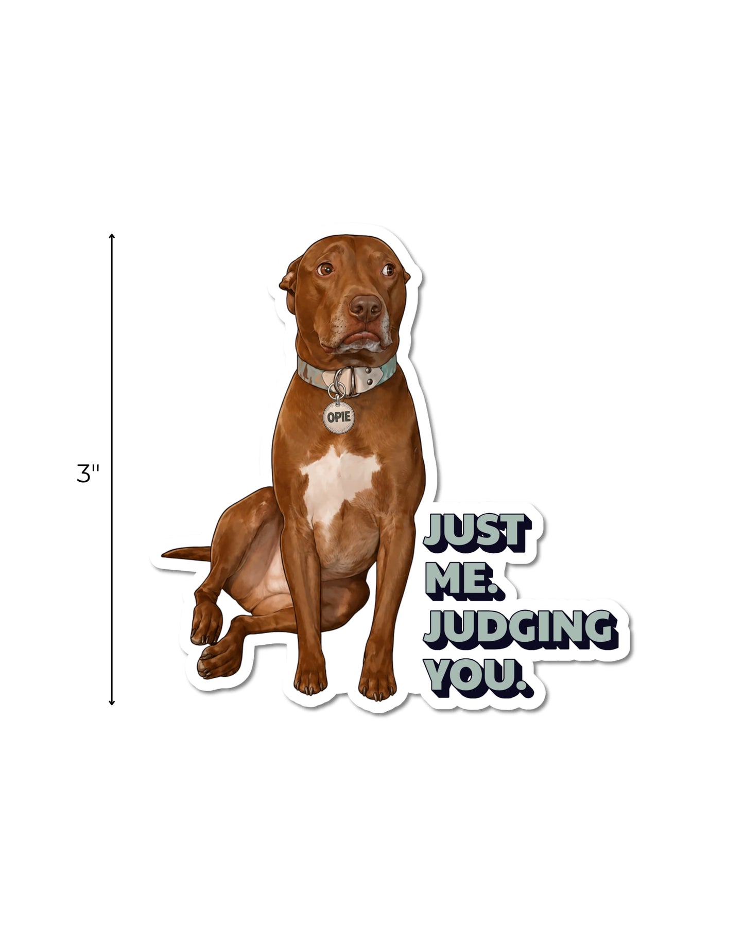 Opie Just Me Judging You sticker; brown pit bull illustration with gray-blue text. Double arrow with label "3"" to show height. White background.