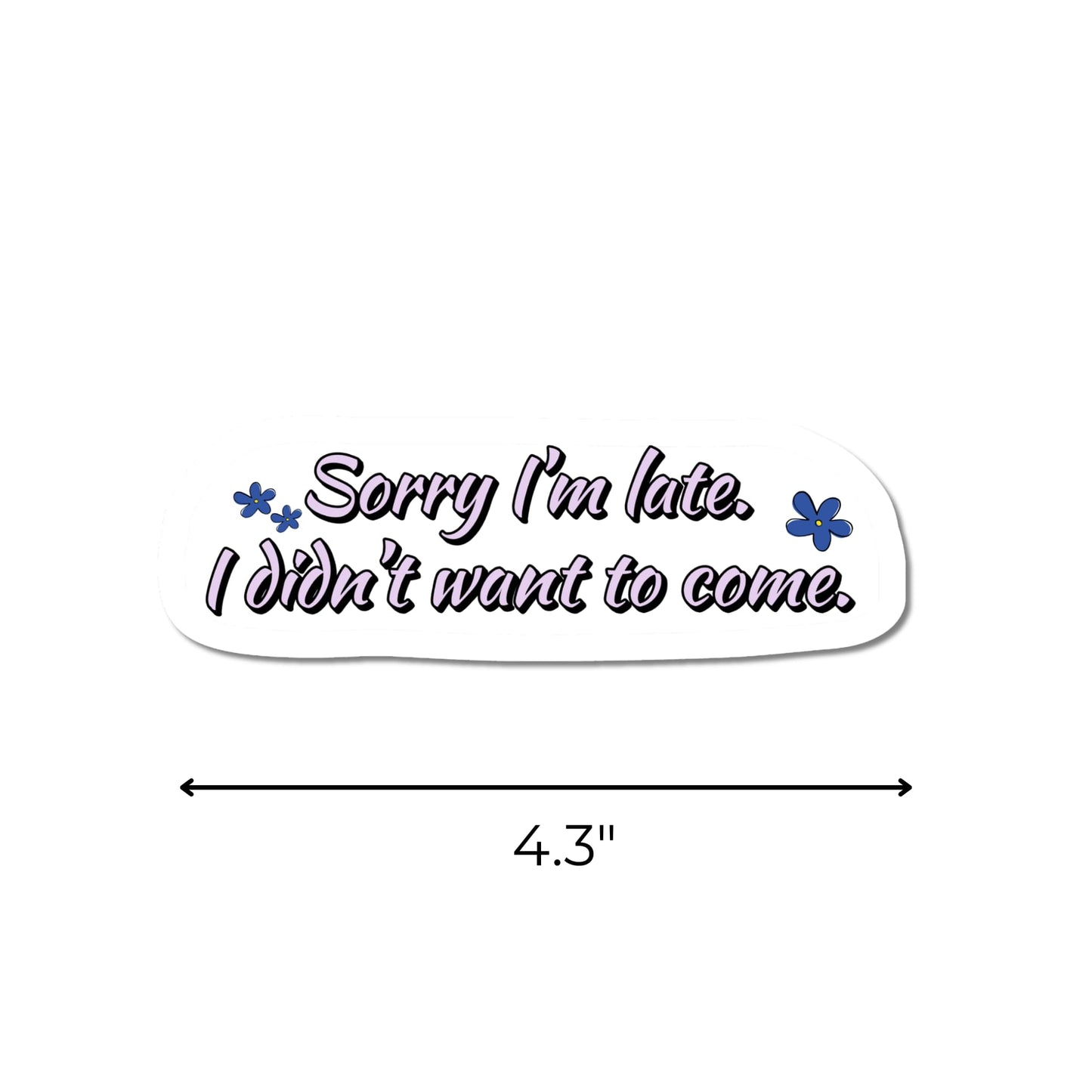 Sorry I'm late sticker shown with a horizontal measurement arrow indicating its 3-inch width, die-cut matte vinyl with black script lettering.