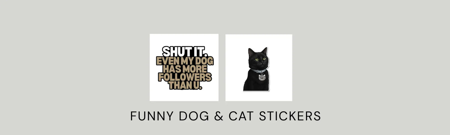 Funny dog and cat stickers featuring Shut It Even My Dog Has More Followers Than U sticker and serious black cat sticker by Sly Dawg Studio