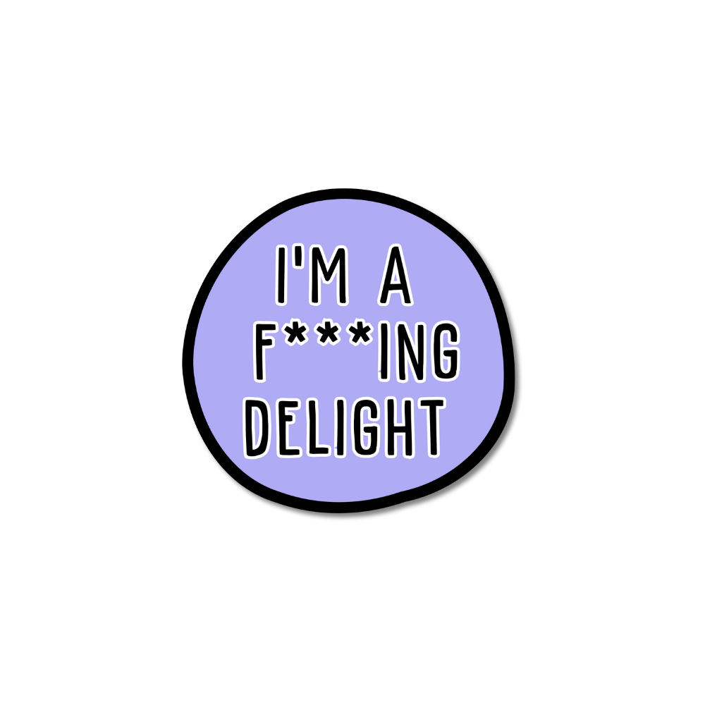 Sarcastic small lavender sticker. Irregular found with black text on a white background "I'm a **** delight"