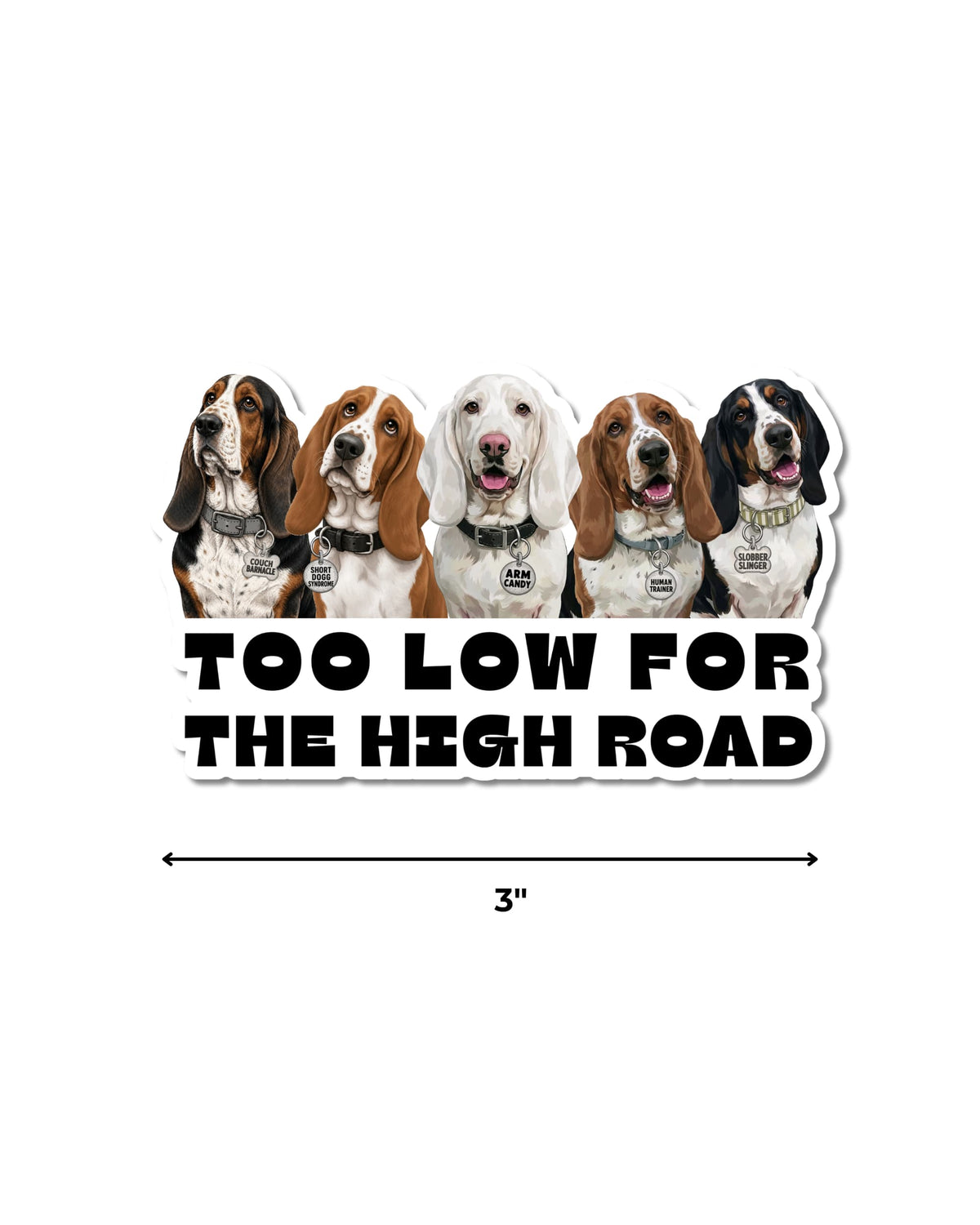 Basset Hound Humor Sticker | Too Low for the High Road