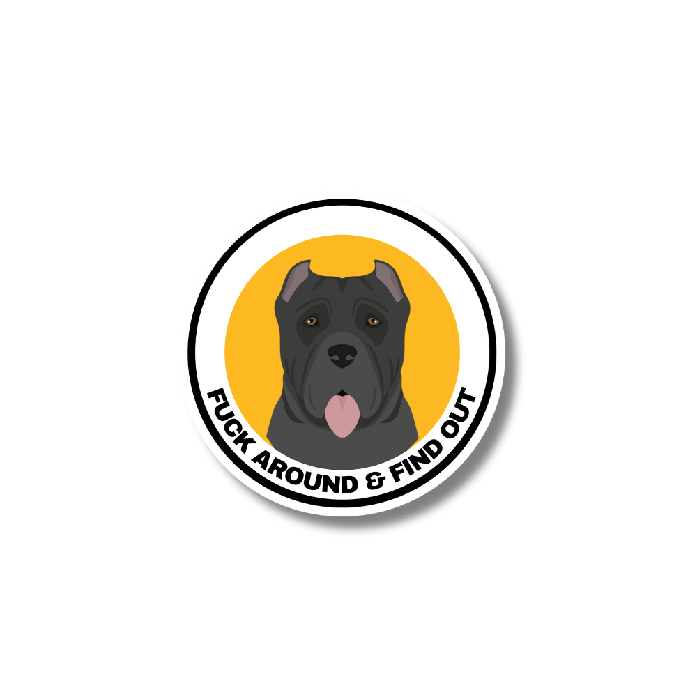 round cane corso dog sticker. Dark gray dog with yellow and white background "F around and find out"