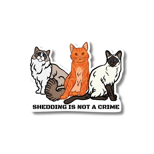 cat sticker featuring illustrations of a rag doll cat, orange tabby cat and Siamese cat. Caption: Shedding is not a crime.