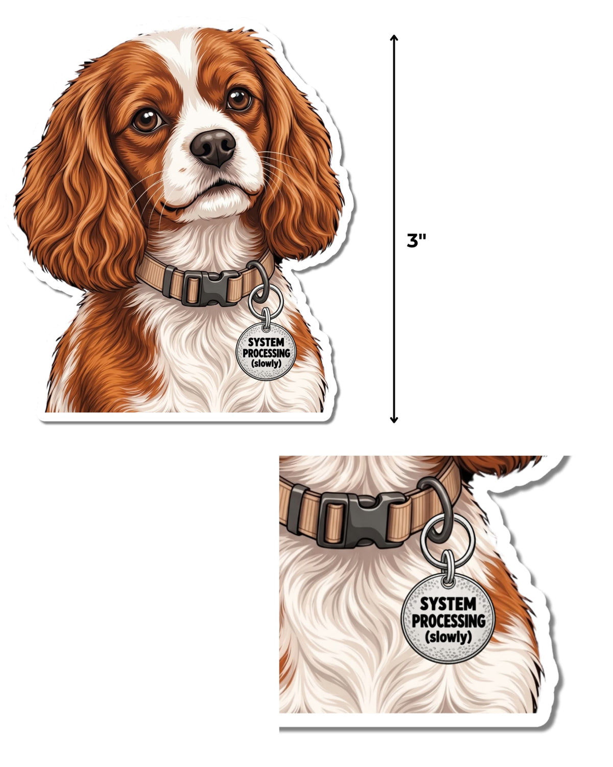 Cavalier King Charles Spaniel sticker next to a measurement line showing its 3 inch size, with a close up of the SYSTEM PROCESSING slowly tag