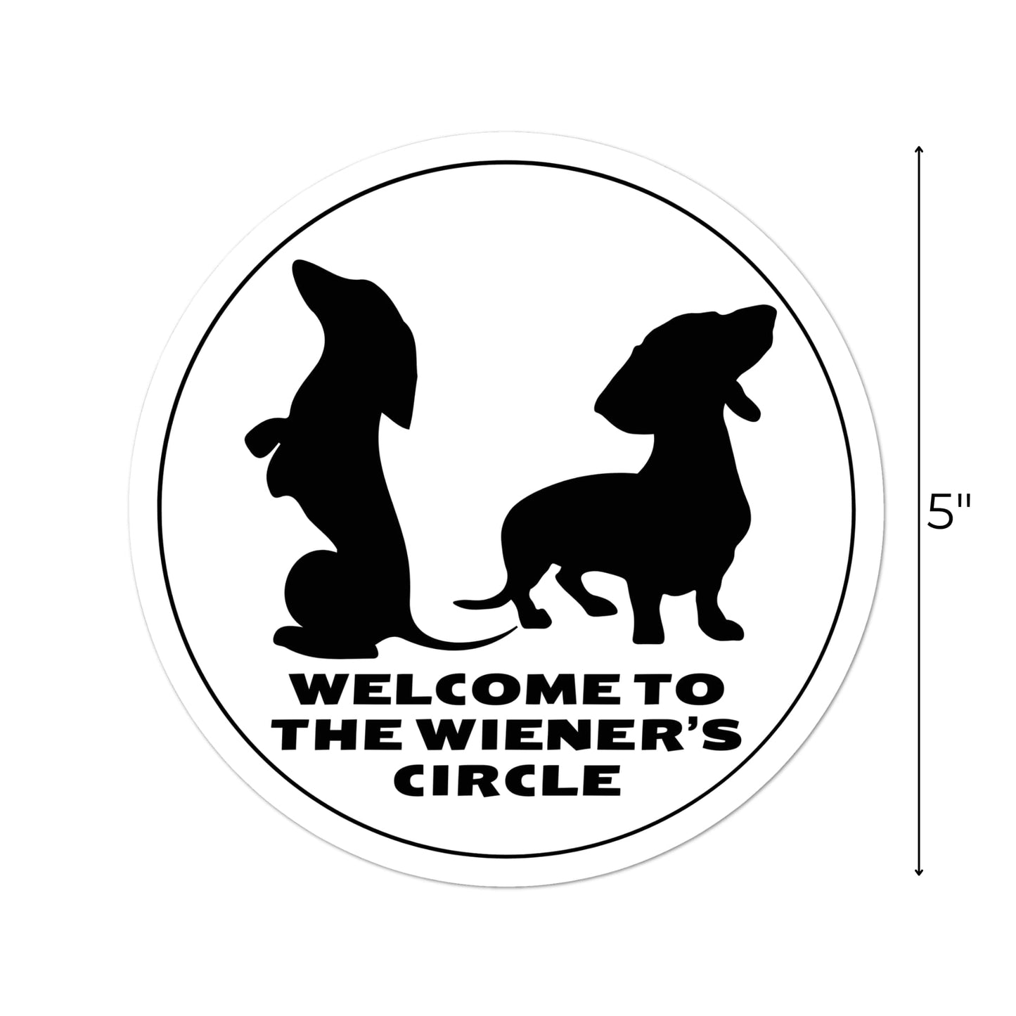 dachshund car window sticker: white circle with two dachshund silhouettes and words "welcome to the wiener's circle" - double arrow shows diameter is 5"