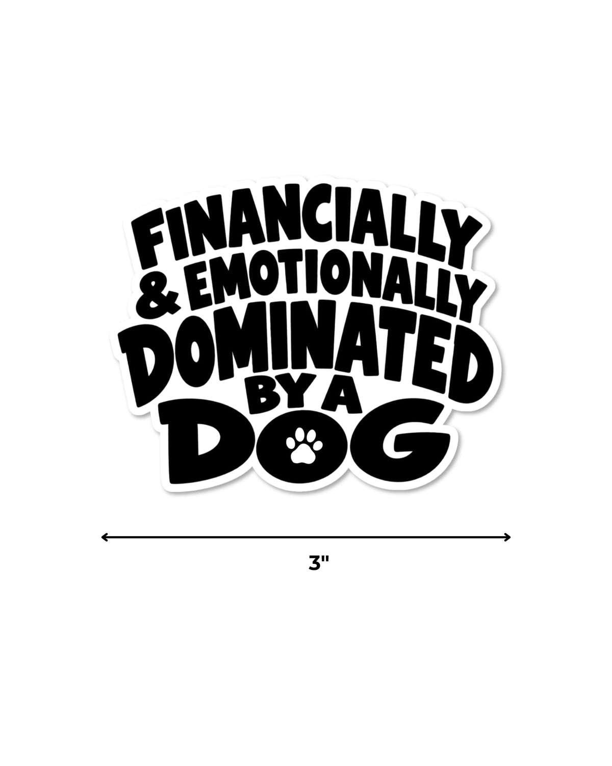 Dog mom water bottle sticker size guide showing the black and white Dominated by a Dog sticker measures 3 inches wide