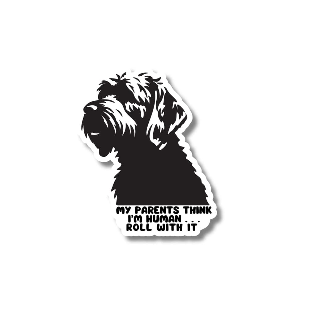 Doodle dog sticker. Dark Gray and white illustration of dog with caption: my parents think I'm human, roll with it."
