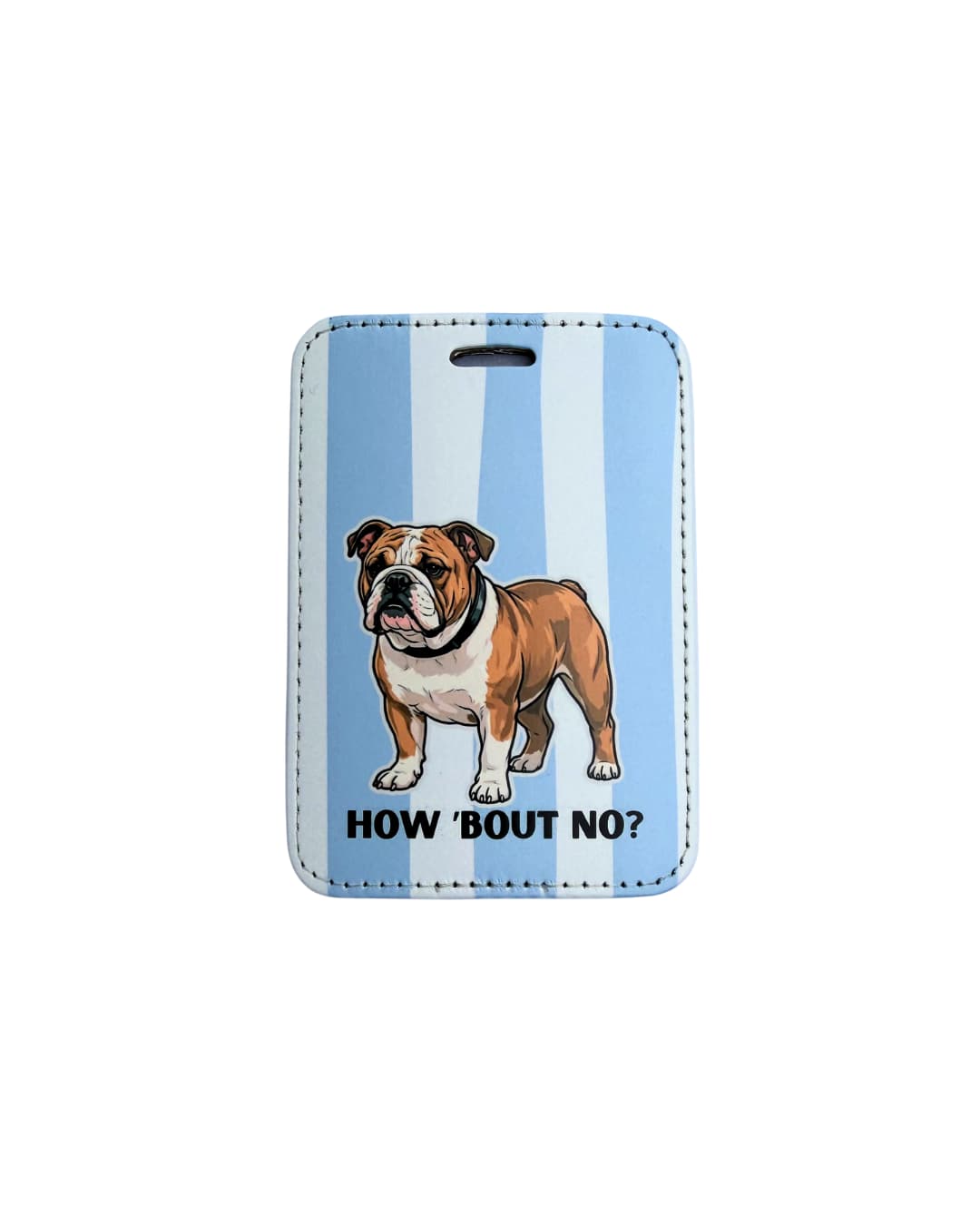 Funny English Bulldog luggage tag with illustrated brown/white dog and "How Bout No?" design on light blue striped background