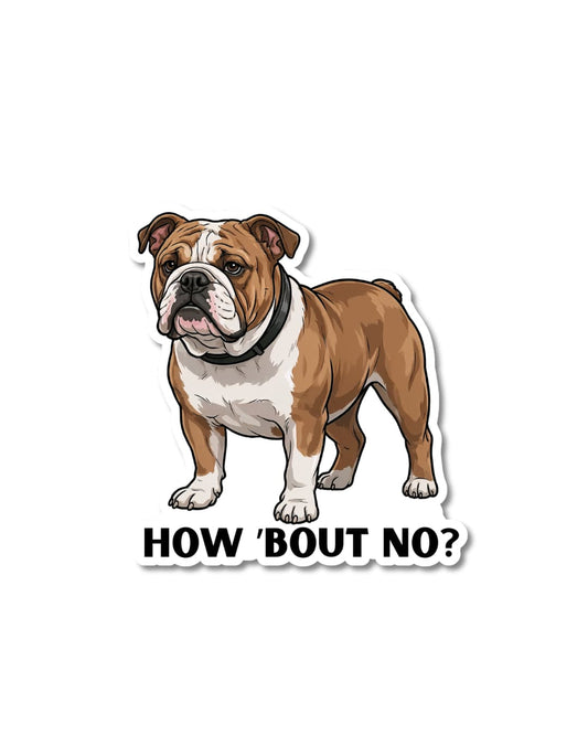 english bulldog funny dog sticker how bout no humor bulldog illustration with bold text