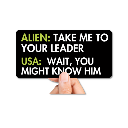 Funny decal for back window with text exchange between an alien and the USA. Matte black, waterproof, and perfect for cars, laptops, or anti Trump people