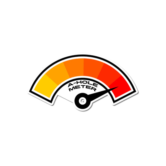 Funny attitude gauge sticker shaped like an A-hole meter dial with a yellow to red gradient and needle pointing toward the high end.