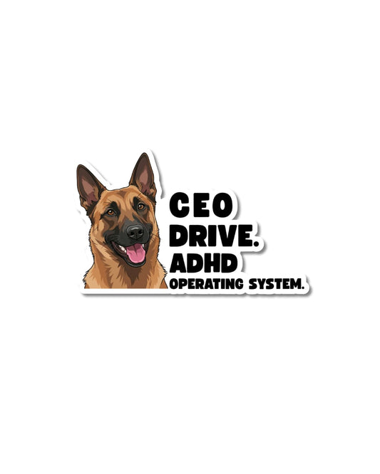 Funny Belgian Malinois sticker reading "CEO Drive. ADHD Operating System." — waterproof vinyl water bottle sticker 