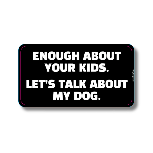 Rectangular car sticker for dog lovers with white text on a black background