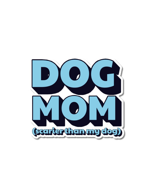 Funny dog mom water bottle sticker with bold blue bubble letters reading "Dog Mom (Scarier Than My Dog)" on a white kiss-cut background.