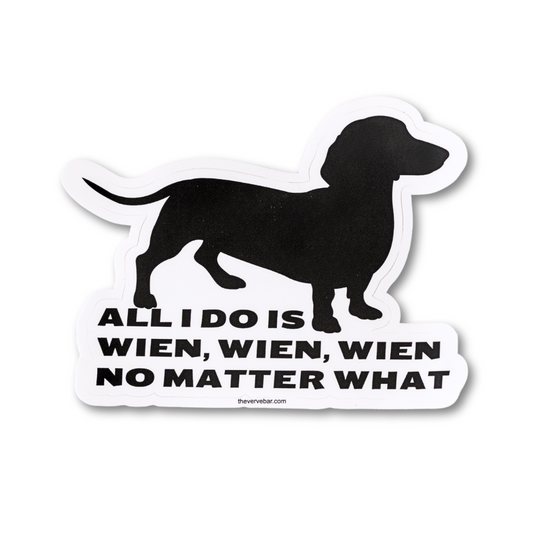Funny large dachshund sticker: silhouette and text 'All I do is Wien, Wien, Wien no matter what' on a white background