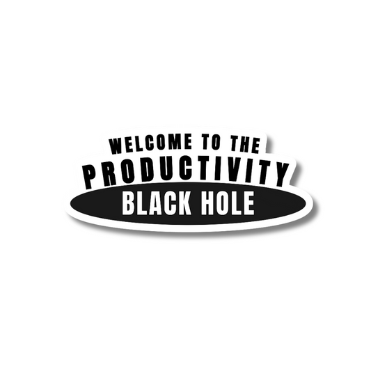 funny work sticker, black and white oval that reads 'Welcome to the Productivity Black Hole.'
