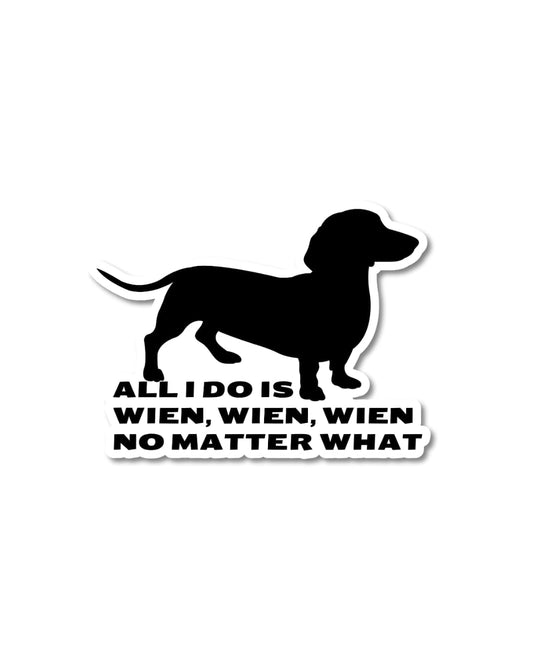 funny wiener dog sticker black dachshund silhouette with all I do is wien wien text matte vinyl decal