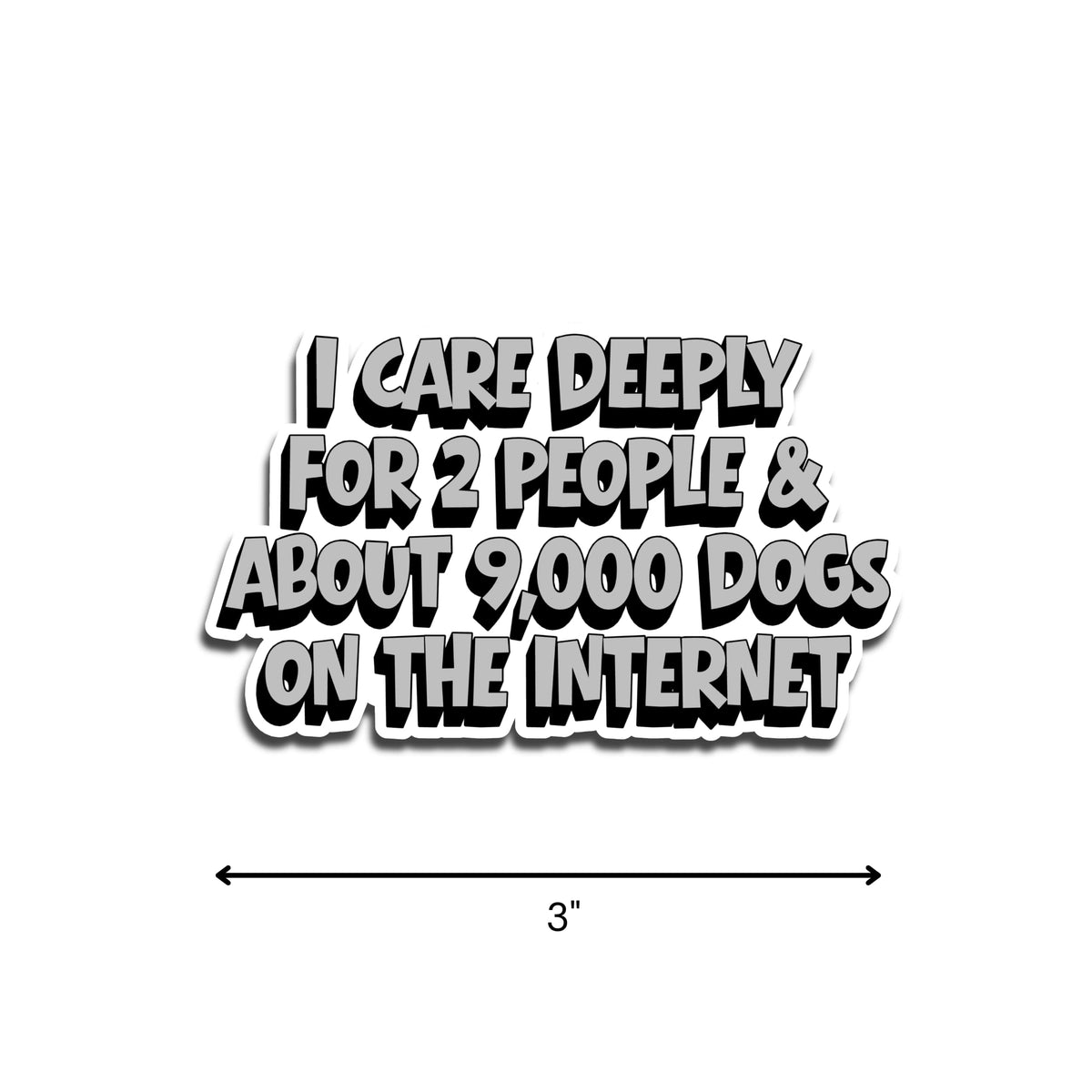 Introvert dog lover sticker with bold black and white lettering reading I Care Deeply For 2 People and About 9,000 Dogs On The Internet shown with 3-inch size reference