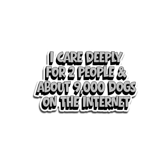 introvert dog lover sticker that reads I care deeply for 2 people and about 9000 dogs on the internet in bold lettering
