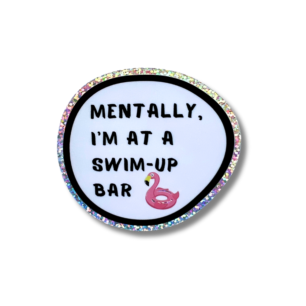 Mentally I'm at a Swim-Up Bar glitter circle sticker - funny drinking sticker for water bottles and tumblers