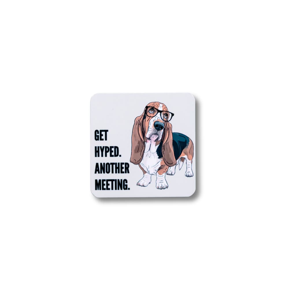 Office humor basset hound magnet - Get Hyped Another Meeting - hound in glasses on white background 