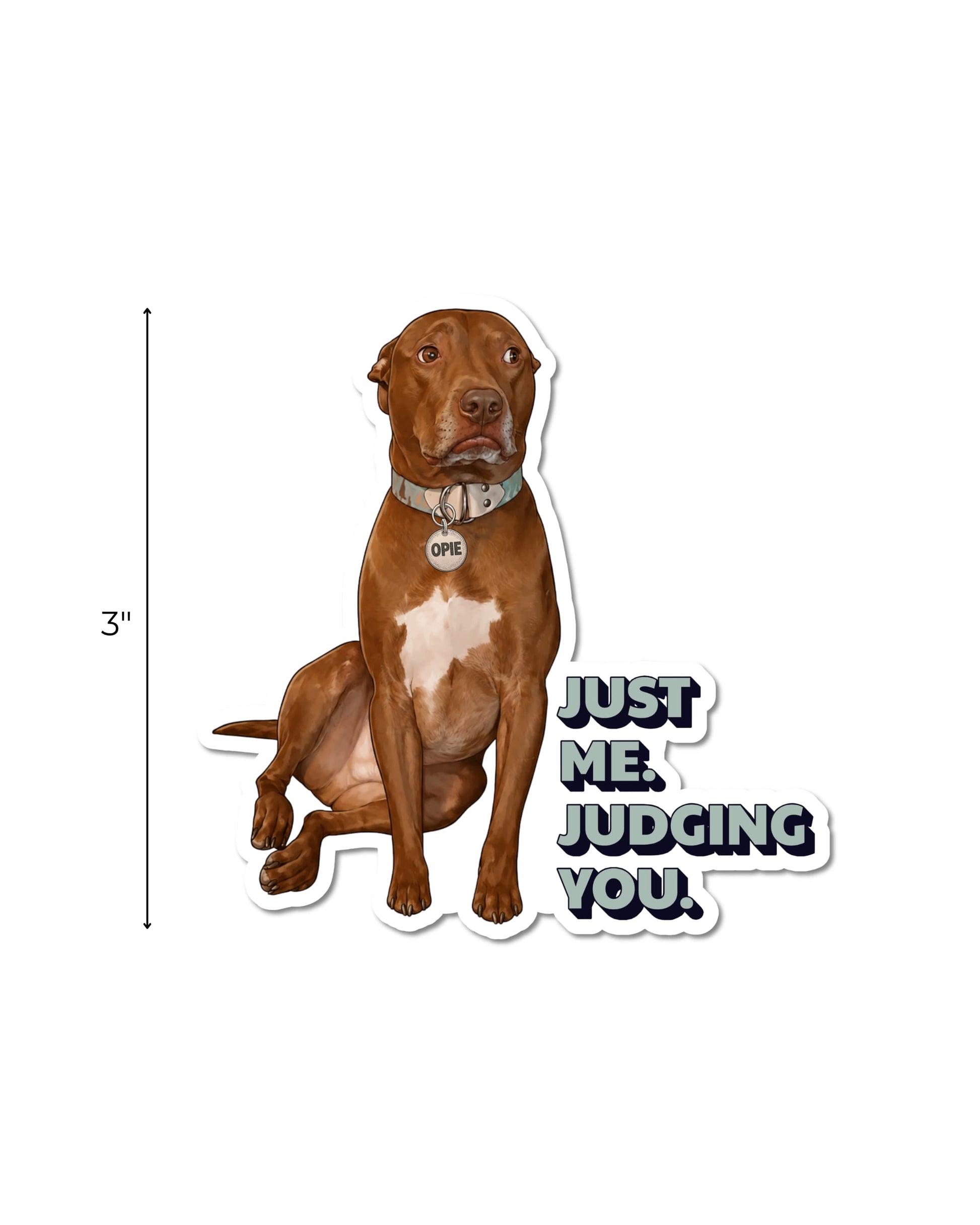 Opie Just Me Judging You sticker; brown pit bull illustration with gray-blue text. Double arrow with label "3"" to show height. White background.