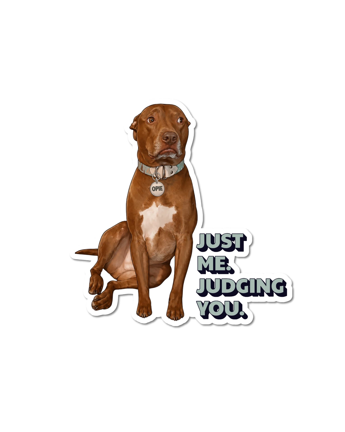 Opie Just Me Judging You sticker; brown pit bull illustration with gray-blue text