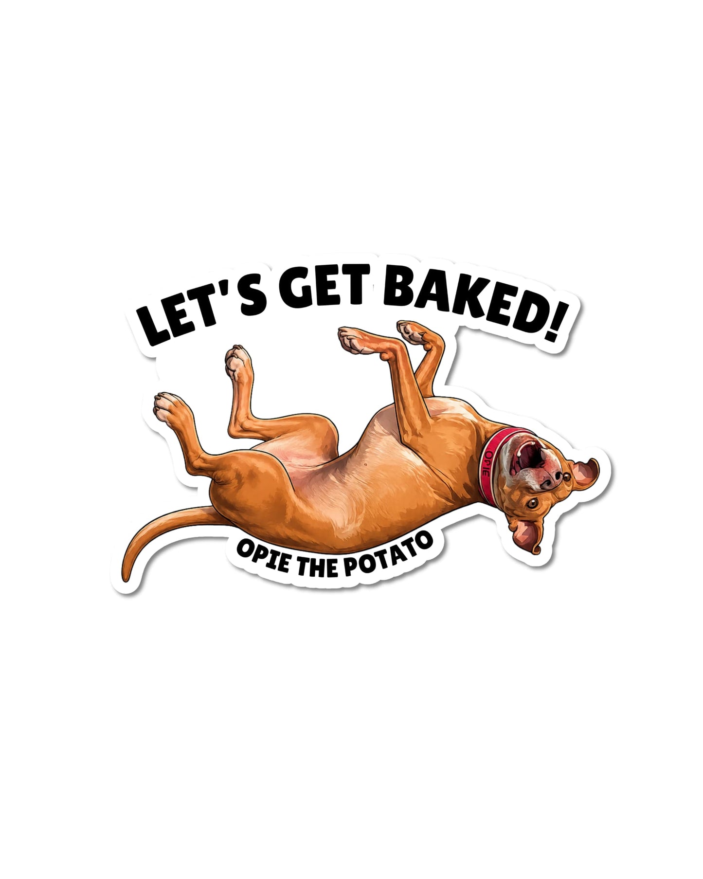 Opie Lets Get Baked sticker, kiss-cut vinyl sticker showing Opie the Potato on his back with paws up and Let's Get Baked text