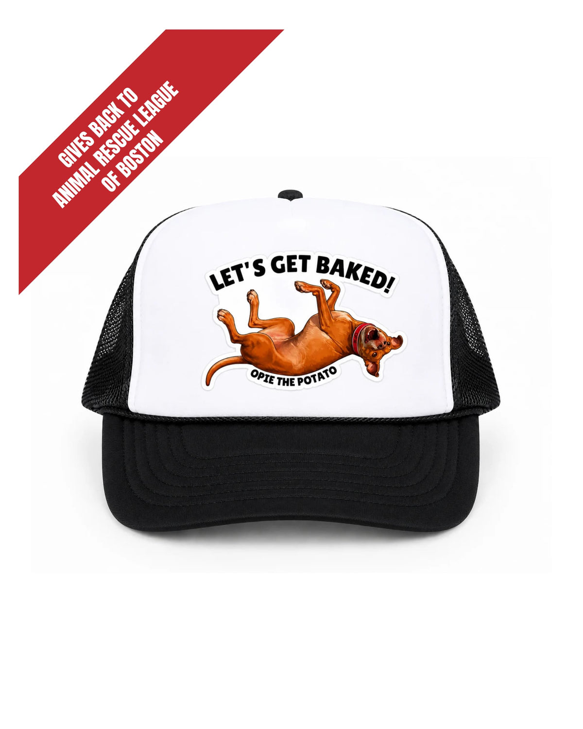 Opie Let's Get Baked trucker hat in black with Opie the Potato flopped on his back, with a banner reading Gives Back to Animal Rescue League of Boston