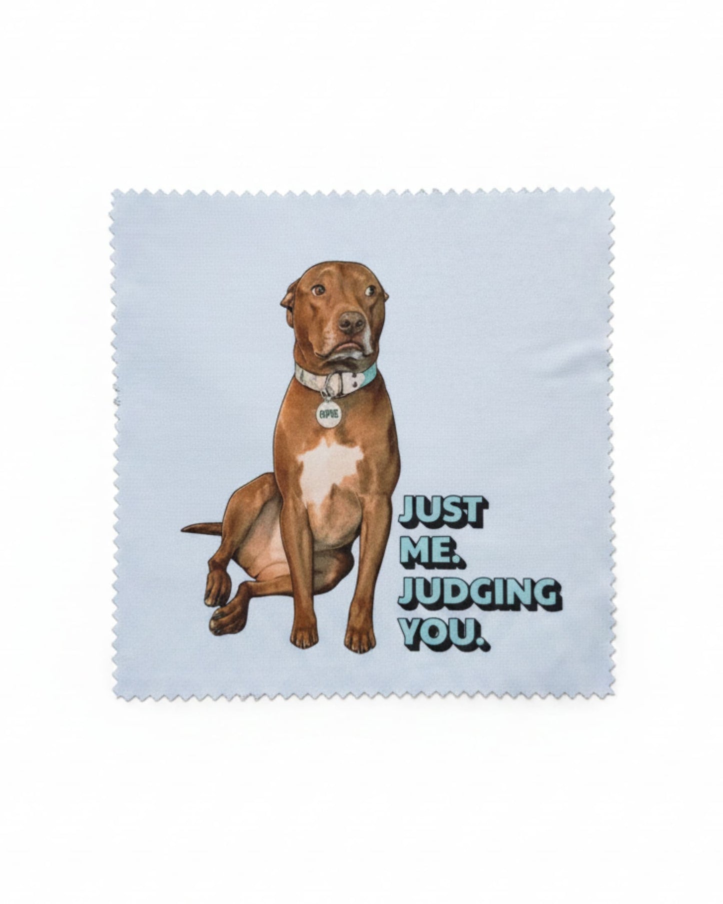 Opie microfiber cloth product shot on white background, pit bull dog sitting with judging expression and "Just Me. Judging You." text