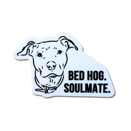 Black and white dog bed hog sticker: a pitbull with text that says “Bed Hog. Soulmate.”