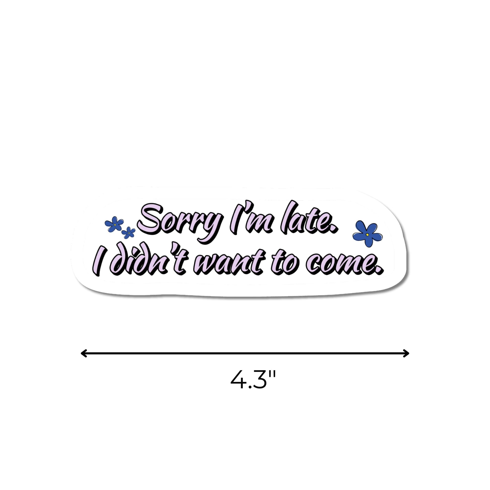 Sorry I'm late sticker shown with a horizontal measurement arrow indicating its 3-inch width, die-cut matte vinyl with black script lettering.
