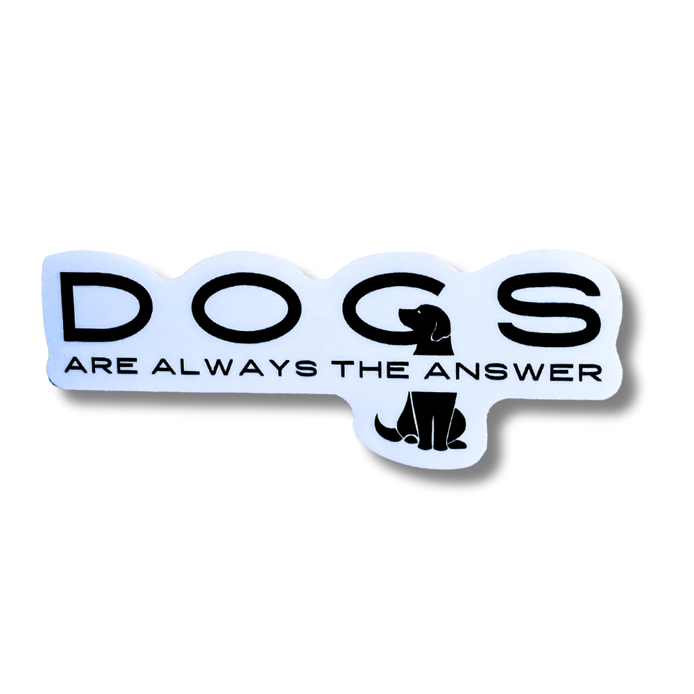 Dogs Are Always the Answer Sticker | Minimalist Dog Lover Decal
