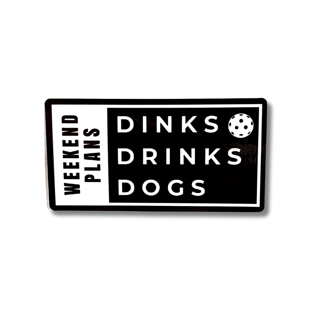 Pickleball Sticker | Weekend Plans: Dinks, Drinks, Dogs