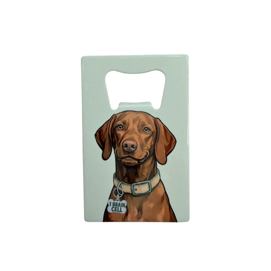 Vizsla bottle opner; A flat stainless steel bottle opener featuring a Hungarian Vizsla with a "1 Brain Cell" collar tag against a pale mint background.
