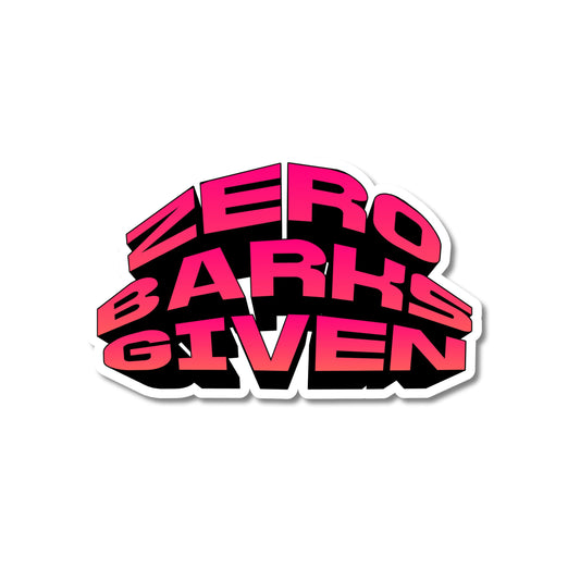 pink retro zero barks given sticker with bold sarcastic lettering in bright pink gradient on matte waterproof vinyl